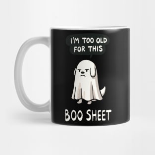 I’m too old for this Boo Shit Halloween Dog Mug